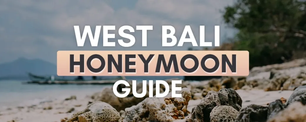 The West Bali Honeymoon Guide 2026