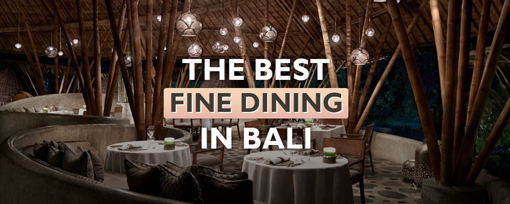 The 14 Best Fine Dining Restaurants in Bali (with 2026 prices)