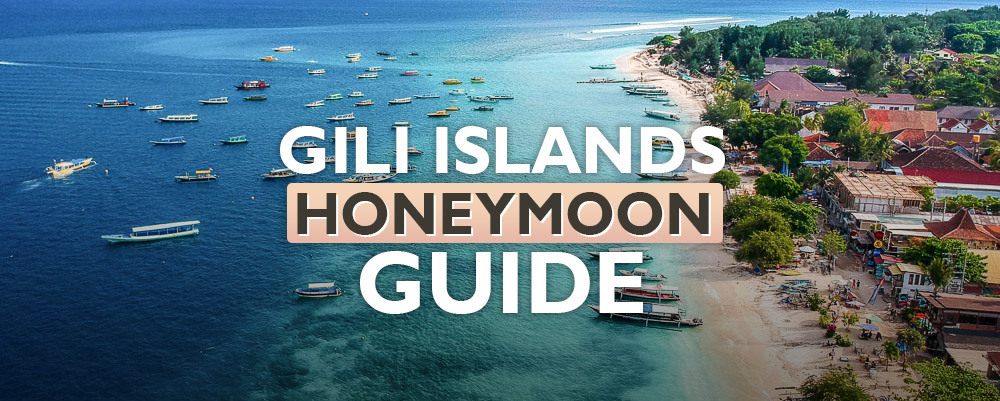 The Complete Gili Islands Honeymoon Guide 2026