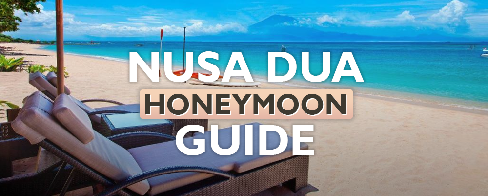 The Complete Nusa Dua Honeymoon Guide 2026