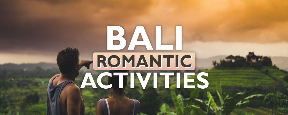 50 ROMANTIC ACTIVITIES for a Unique Date in Bali ❤