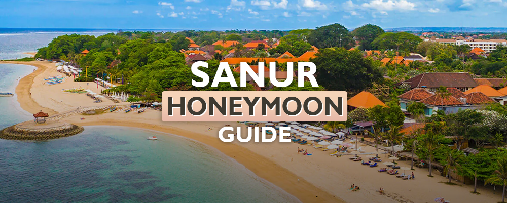 The Complete Sanur (Bali) Honeymoon Guide 2026