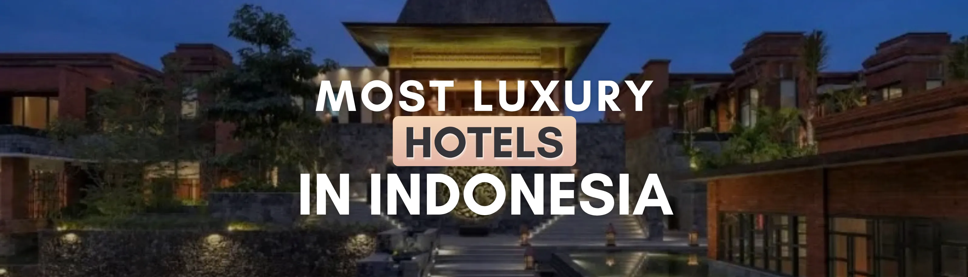 Top 21 Most Luxury Hotel in Indonesia